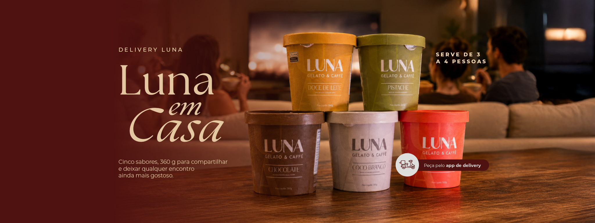 Luna em casa — cinco sabores, 360g pra compartilhar. Peça pelo app de delivery