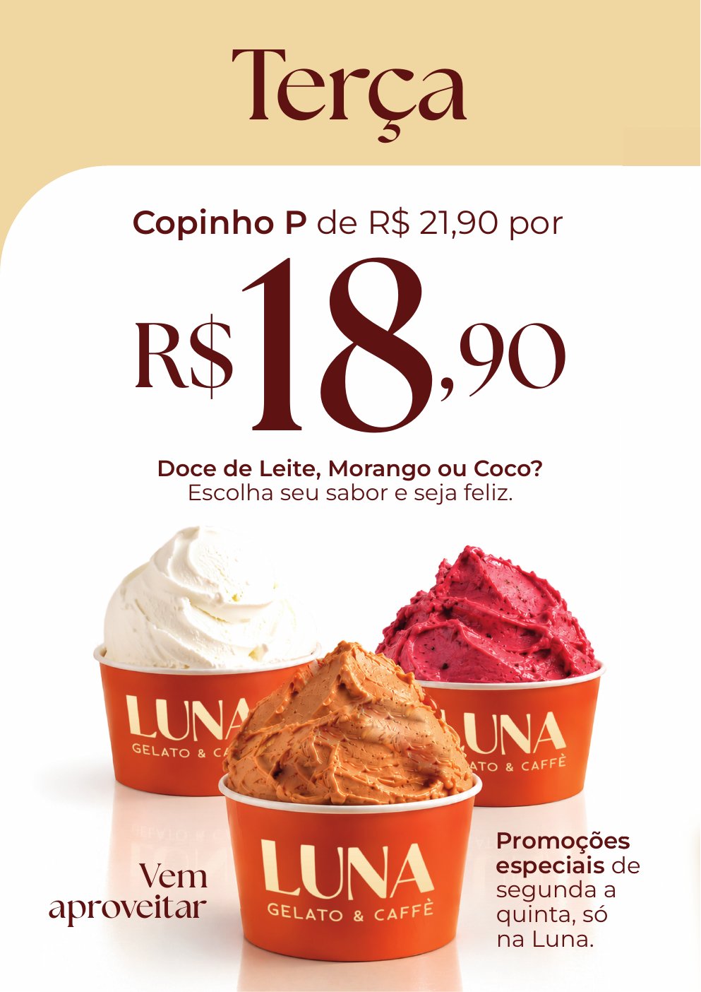 Terça — Copinho P de R$ 21,90 por R$ 18,90. Doce de Leite, Morango ou Coco.